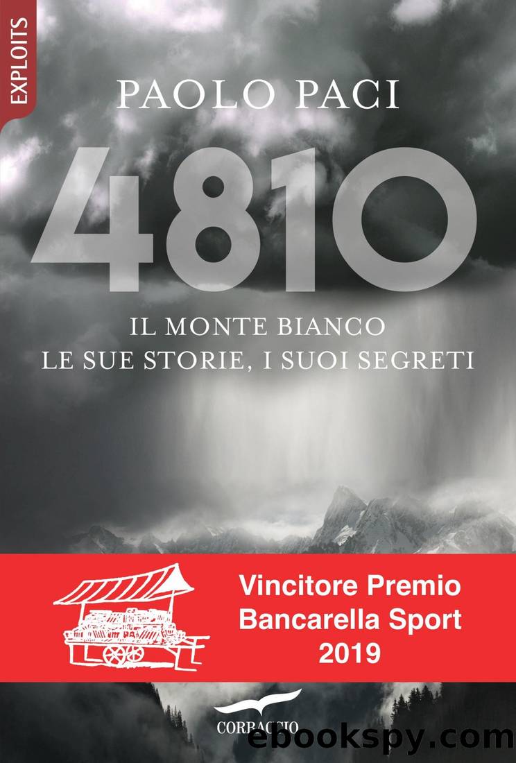 4810. Il Monte Bianco, Le Sue Storie, I Suoi Segreti by Paolo Paci