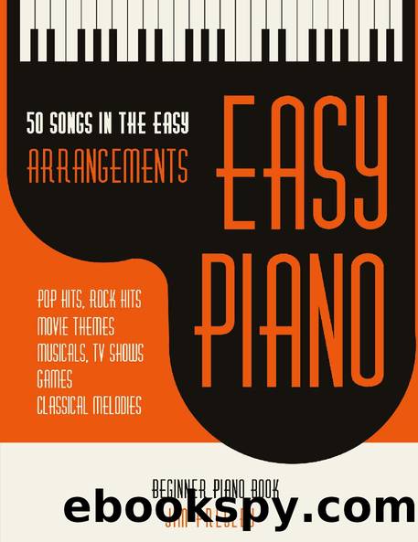 50 Songs In The Easy Arrangements: Easy Piano - Piano Book - Piano Music - Piano Books - Piano Sheet Music - Keyboard Piano Book - Music Piano - Sheet ... Book - Adult Piano - The Piano Book - Piano by Jim Presley