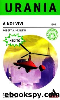 A noi vivi (1938-1939) by Heinlein Robert Anson