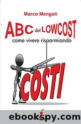 ABC del lowcost. Come vivere risparmiando (Italian Edition) by Marco Mengoli