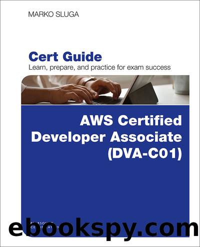 AWS Certified Developer - Associate (DVA-C01) Cert Guide by Marko Sluga