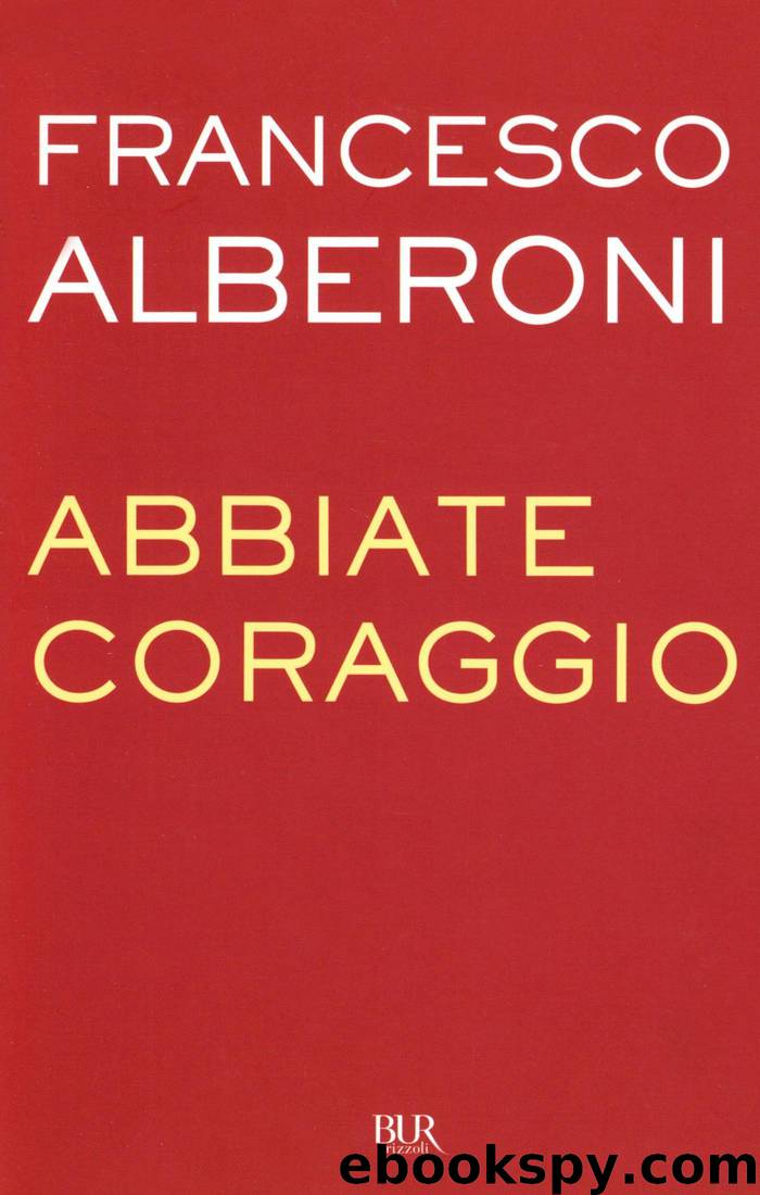 Abbiate coraggio by Francesco Alberoni