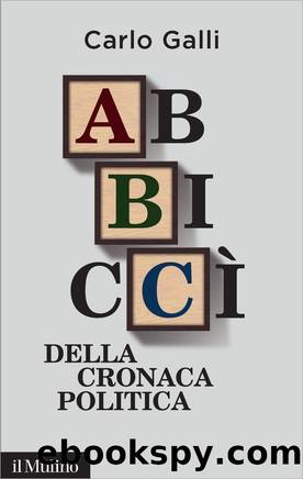 AbbiccÃ¬ della cronaca politica by Carlo Galli