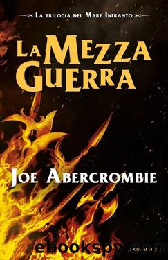 Abercrombie Joe - Mare infranto 03 - 2015 - La Mezza Guerra by Abercrombie Joe
