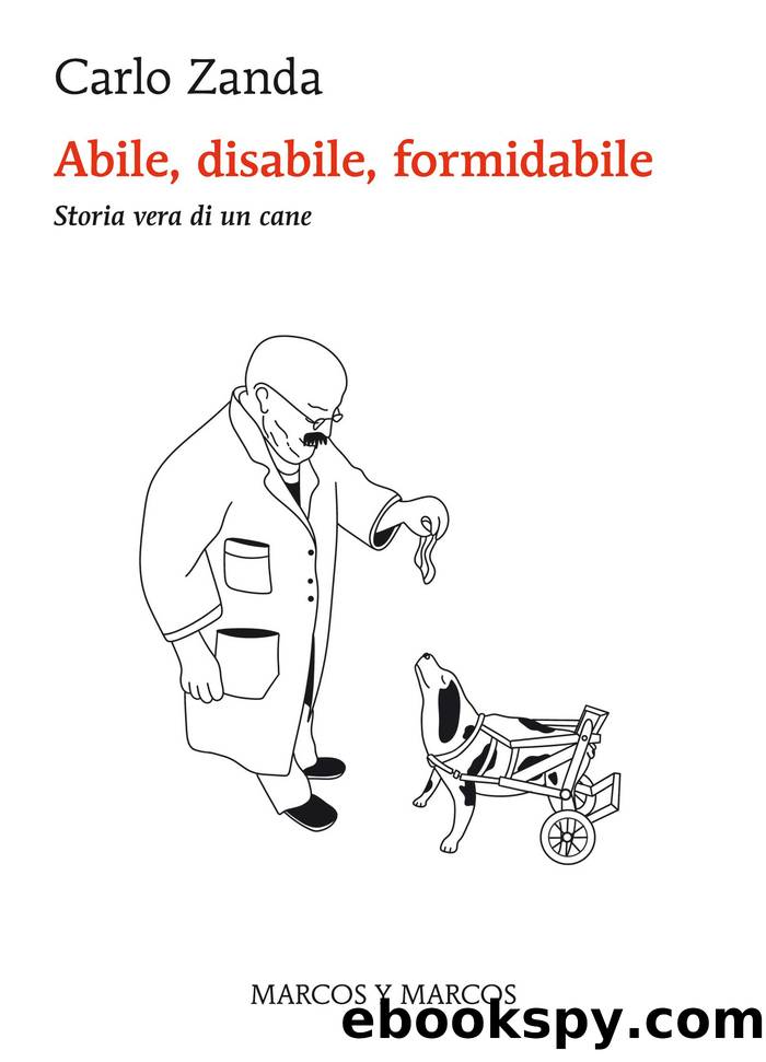 Abile, disabile, formidabile. Storia vera di un cane by Carlo Zanda