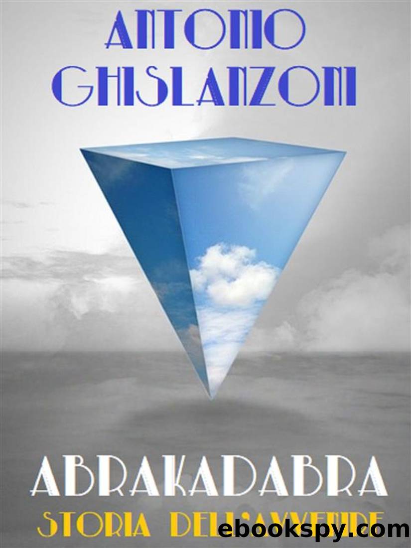 Abrakadabra. Storia Dell'avvenire by Antonio Ghislanzoni