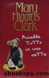 Accadde Tutto In Una Notte by Mary Higgins Clark