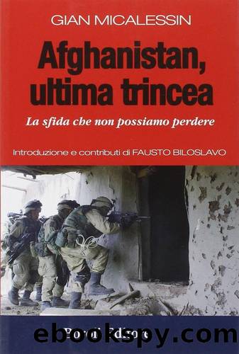Afghanistan, ultima trincea. La sfida che non possiamo perdere by Gian Micalessin & Fausto Biloslavo