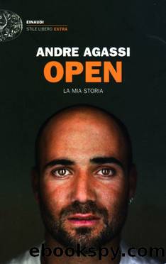 Agassi Andre - 2009 - Open. La mia storia by Agassi Andre