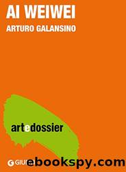 Ai Weiwei (Italian Edition) by Arturo Galansino