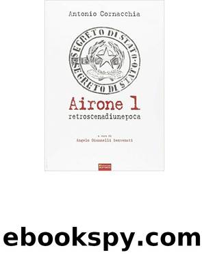Airone 1. Retroscena di un'epoca (2016) by Antonio Cornacchia