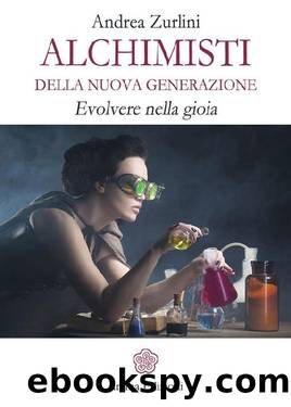 Alchimisti della nuova generazione: Evolvere nella gioia (Italian Edition) by Zurlini Andrea