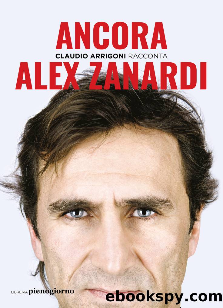 Alex Zanardi. Ancora by Claudio Arrigoni