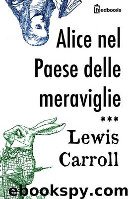 Alice nel Paese delle meraviglie by Lewis Carroll