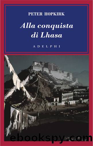 Alla conquista di Lhasa by Peter Hopkirk