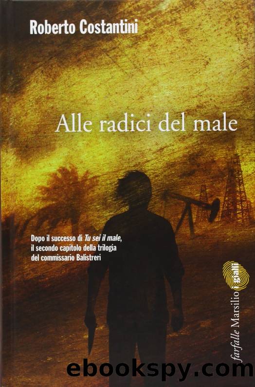 Alle radici del male: Trilogia del Male 2 by Roberto Costantini