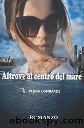 Altrove Al Centro Del Mare by Elena Lombardi