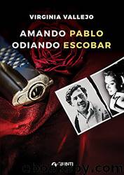 Amando Pablo odiando Escobar by Virginia Vallejo