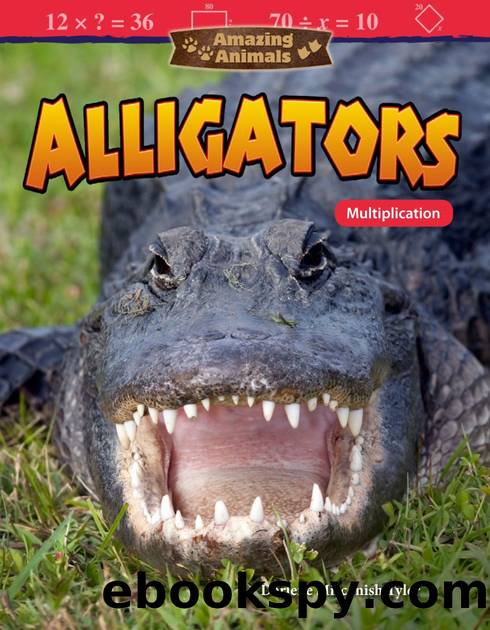 Amazing Animals: Alligators: Multiplication by Darlene Misconish Tyler