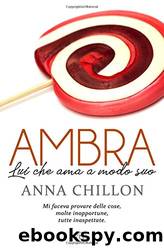 Ambra. Lui che ama a modo suo (Pietre Preziose) (Italian Edition) by Anna Chillon