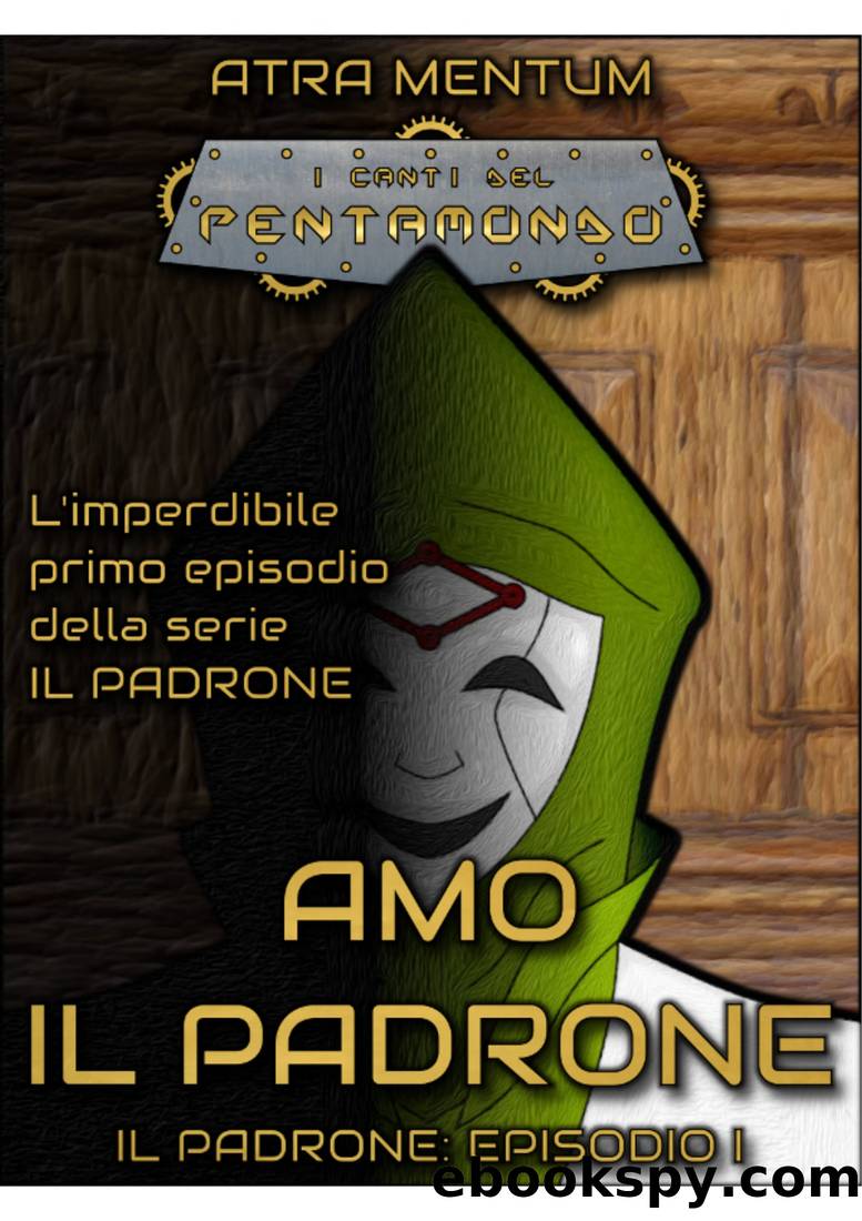 Amo il Padrone (Il Padrone Vol. 1) by Atra Mentum