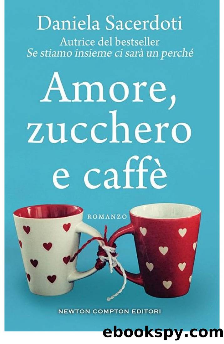 Amore, zucchero e caffÃ¨ (eNewton Narrativa) by Daniela Sacerdoti