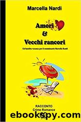 Amori and Vecchi Rancori: Un'insolita Vacanza per il Commissario Marcella Randi by Marcella Nardi