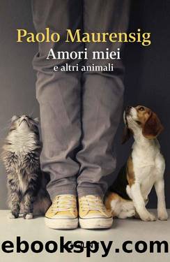 Amori miei e altri animali by Paolo Maurensig