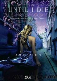 Amy Plum by Until I die (Italian Edition)