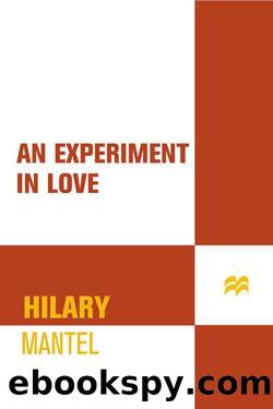 An Experiment in Love: A Novel by Hilary Mantel