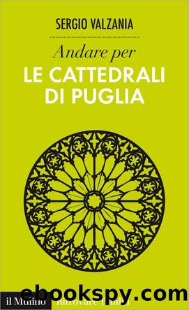 Andare per le cattedrali di Puglia by Sergio Valzania