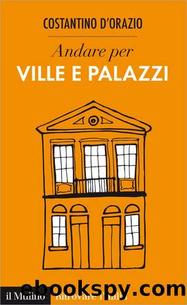 Andare per ville e palazzi by Costantino D'Orazio