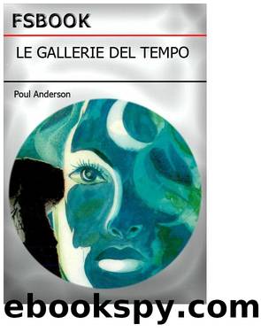 Anderson Poul - 1965 - Le Gallerie Del Tempo by Anderson Poul