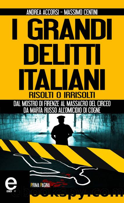 Andrea Accorsi - Massimo Centini - 2013 - I grandi delitti italiani risolti o irrisolti by Andrea Accorsi - Massimo Centini