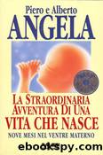 Angela Alberto - Angela Piero - La straordinaria avventura di una vita che nasce by Angela Alberto - Angela Piero