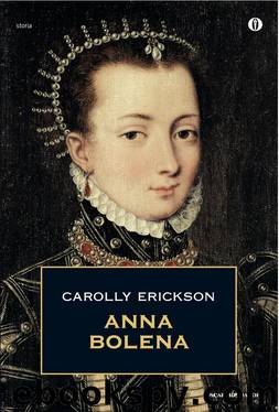 Anna Bolena by Carolly Erickson