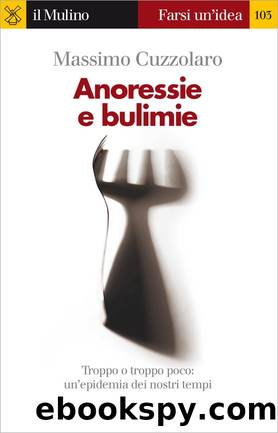 Anoressie e bulimie by Massimo Cuzzolaro