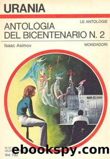 Antologia del bicentenario 2 - Urania 738 by Asimov Isaac