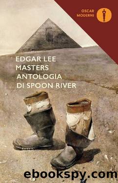 Antologia di Spoon River (nuova edizione commentata - testo originale a fronte) by Edgar Lee Masters