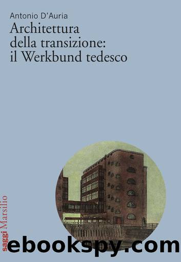 Architettura della transizione: il Werkbund tedesco by D'Auria Antonio