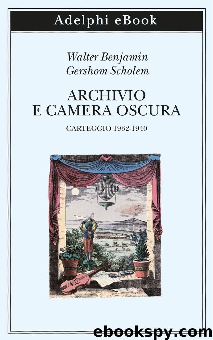 Archivio e camera oscura. Carteggio 1932-1940 (Adelphi) by Walter Benjamin Gershom Scholem