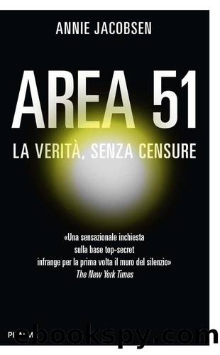 Area 51: La veritÃ , senza censure by Annie Jacobsen