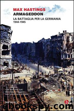 Armageddon. La battaglia per la Germania (1944-1945) by Max Hastings