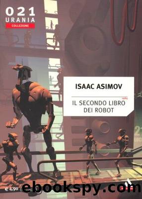 Asimov Isaac - (antologia) - IL SECONDO LIBRO DEI ROBOT by Urania Collezione 0021