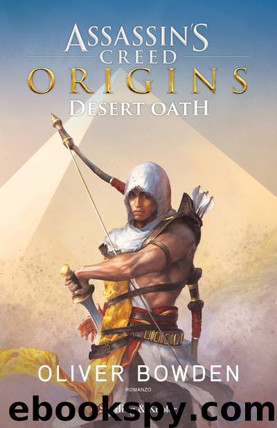 Assassin’s Creed Origins Desert Oath by Oliver Bowden