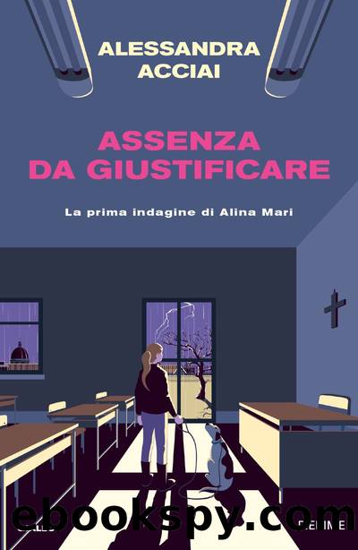 Assenza da giustificare by Alessandra Acciai