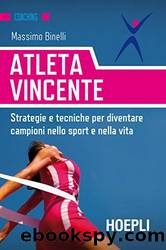 Atleta vincente: Strategie e tecniche per diventare campioni nello sport e nella vita by Massimo Binelli