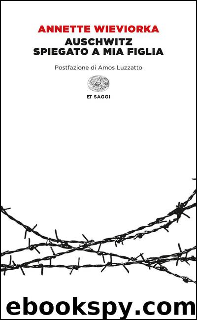 Auschwitz spiegato a mia figlia by Annette Wieviorka