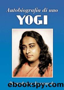 Autobiografia di uno Yogi (Italian Edition) by Paramhansa Yogananda