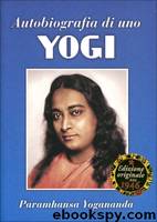 Autobiografia di uno Yogi by Paramhansa Yogananda